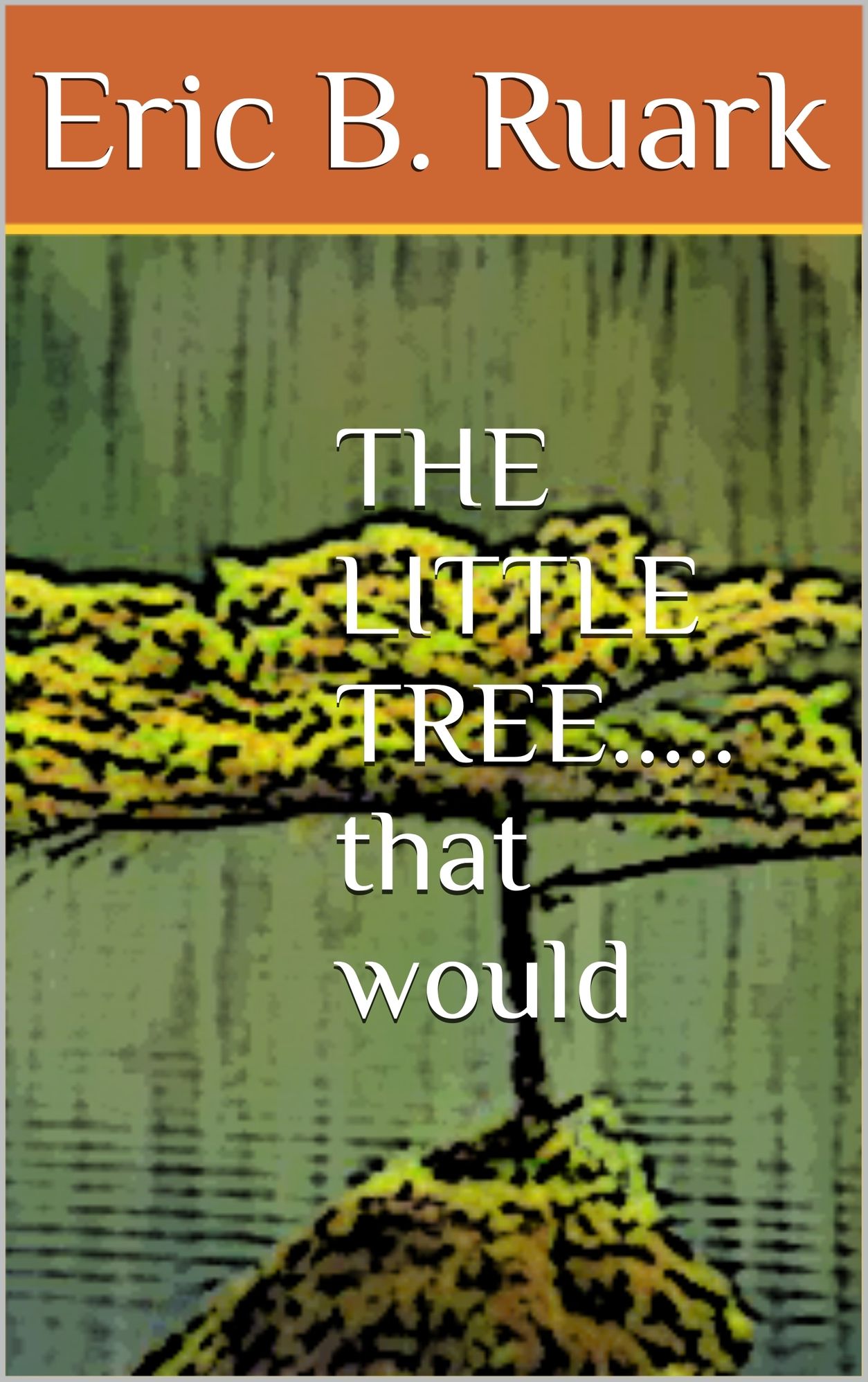 The Little Tree That Would...