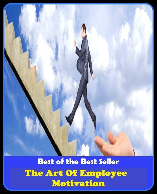 Best of the best sellers The Art Of Employee Motivation ( managing, organization, running, supervision, administration, management, direction, admin, command, control, care )
