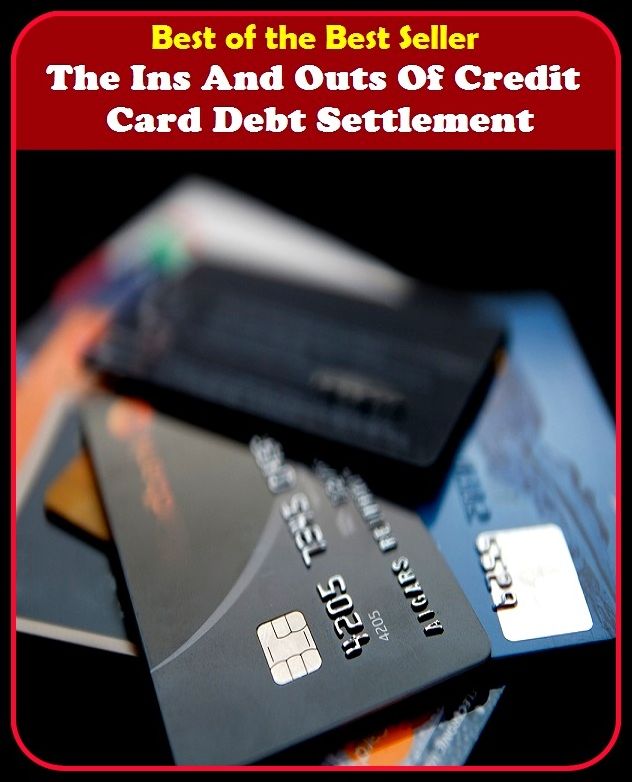 Best of the best sellers The Ins And Outs Of Credit Card Debt Settlement ( managing, organization, running, supervision, administration, management, direction, admin, command, control, care )