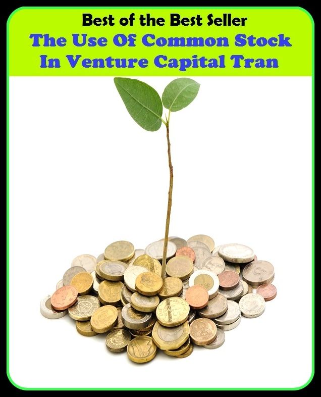 Best of the best sellers The Use Of Common Stock In Venture Capital Tran ( managing, organization, running, supervision, administration, management, direction, admin, command, control, care )