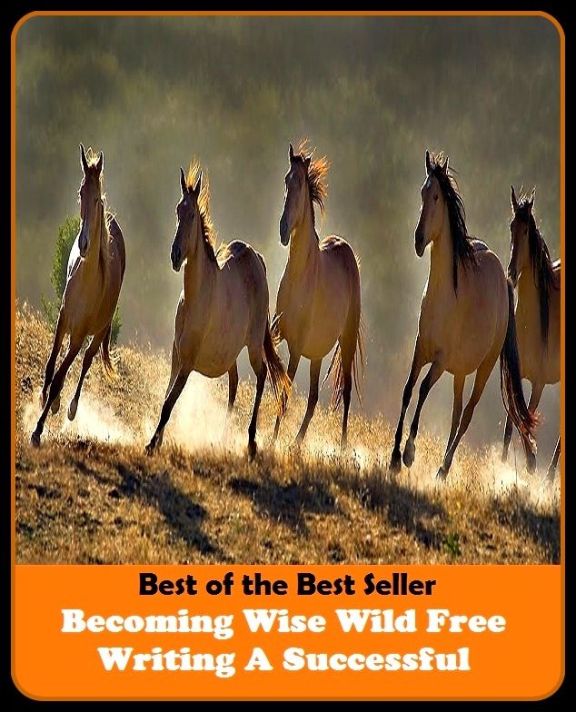 Best of the best sellers Becoming Wise Wild Free Writing A Successf ( essay, paper, thesis, dissertation, composition, article, treatise, theory, idea, hypothesis )