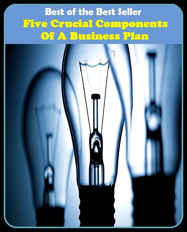 Best of the best sellers Five Crucial Components Of A Business Plan ( managing, organization, running, supervision, administration, management, direction, admin, command, control, care )