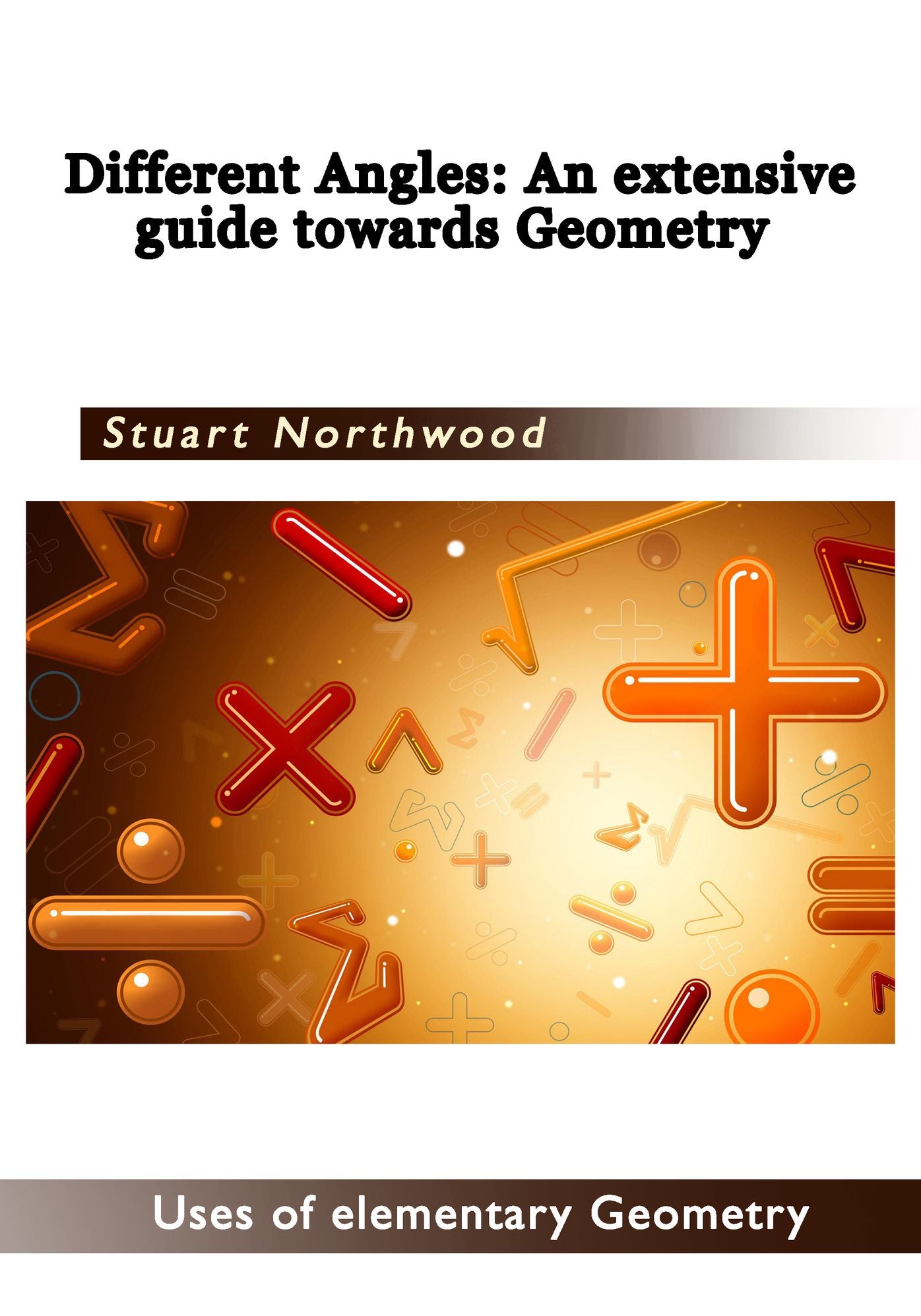 Different Angles An extensive guide towards Geometry