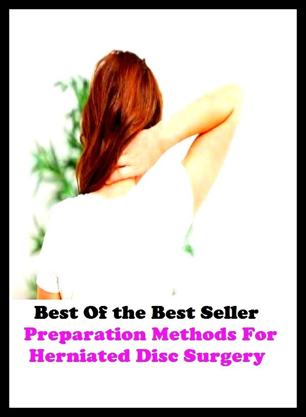 Best of the best seller Preparation Methods For Herniated Disc Surgery(energy,fitness,strength,well-being,bloom,complexion,constitution,euphoria,fettle,form)