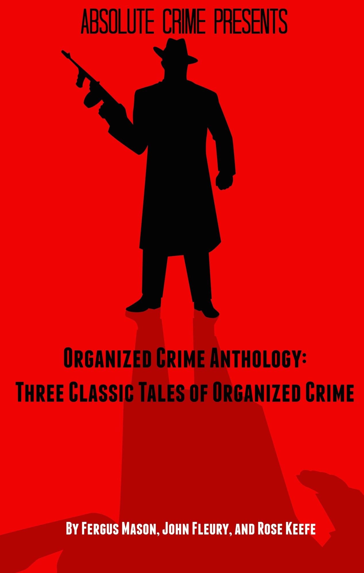 Organized Crime Anthology: Three Classic Tales of Organized Crime