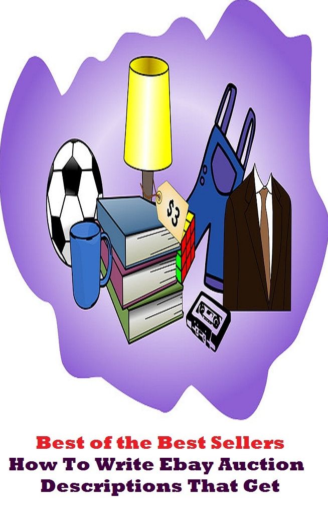 Best of the Best Sellers How To Write Ebay Auction Descriptions That Get (characterization, confession, definition, depiction, detail, explanation, information, narration, narrative, tale)
