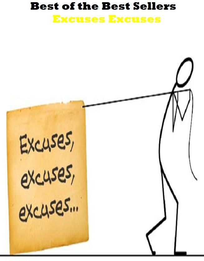 Best of the Best Sellers Excuses Excuses (alibi, apology, justification, pretext, rationalization, substitute, trick, cleanup, cover, defense)