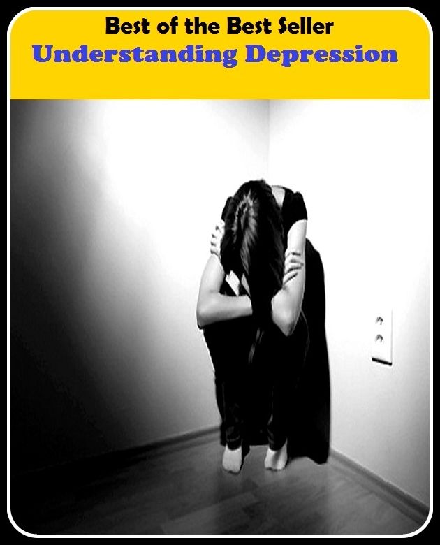 Best of the Best Sellers Understanding Depression (dejection, dumps, atrabilious, lonesome, worry, anxiety, concern, grief, lean, genuflexion)