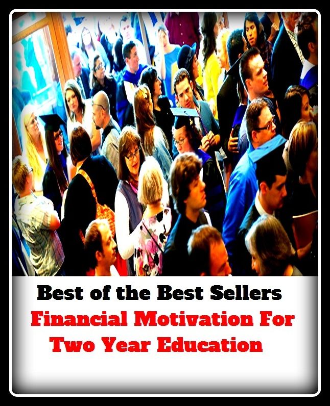 Best of the best seller Financial Motivation For Two Year Education (culture,discipline,improvement,information,learning,literacy,scholarship,schooling,science,study)