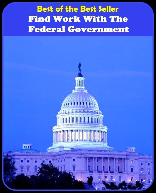 Best of the Best Sellers Find Work With The Federal Government ( employment, a job, a position, a situation, a post, an occupation, a profession, a career, a vocation, a calling, wage labor )