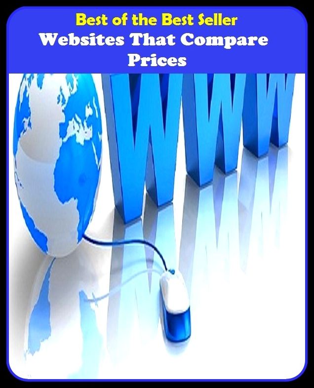 Best of the Best Sellers Websites That Compare Prices ( to, follow, mimic, examine, near, equal, not compare with, draw a comparison, observe, counterfeit )