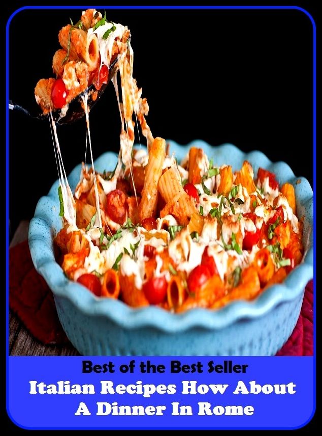 Best of the best seller Italian Recipes How About A Dinner In Rome(bread,cooking,cuisine,drink,fare,feed,foodstuff,meal,meat,snack,aliment)