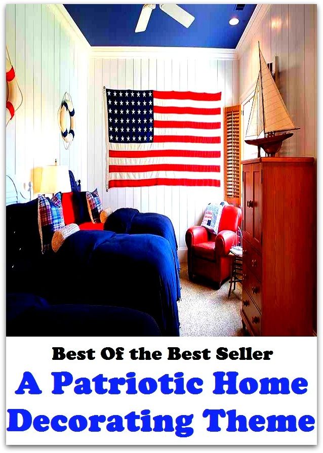 Best of the best seller A Patriotic Home Decorating Theme(everyday,ordinary,family,home,plain,domiciliary,homey,homely,domestic,homelike )