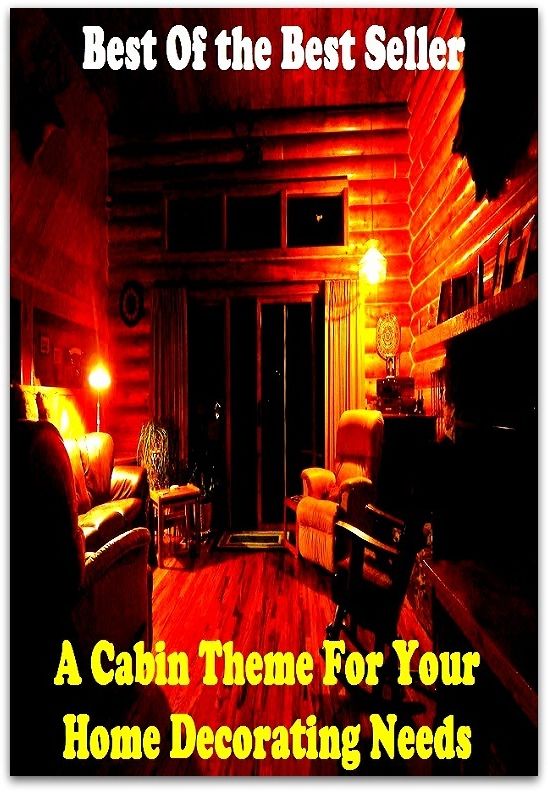 Best of the best seller A Cabin Theme For Your Home Decorating Needs(everyday,ordinary,family,home,plain,domiciliary,homey,homely,domestic,homelike)