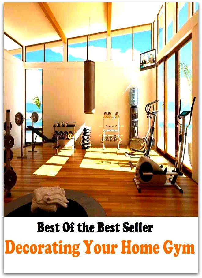 Best of the best seller Decorating Your Home Gym(everyday,ordinary,family,home,plain,domiciliary,homey,homely,domestic,homelike)