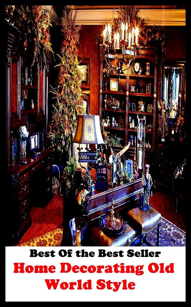 Best of the best seller Home Decorating Old World Style(everyday,ordinary,family,home,plain,domiciliary,homey,homely,domestic,homelike)