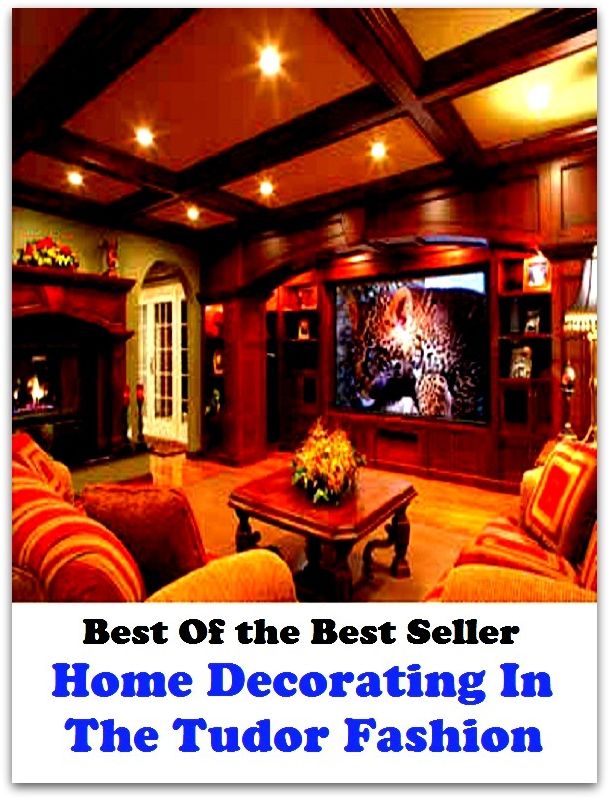 Best of the best seller Home Decorating In The Tudor Fashion(everyday,ordinary,family,home,plain,domiciliary,homey,homely,domestic,homelike)
