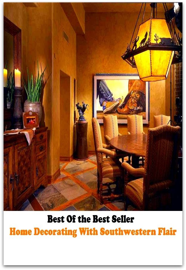Best of the best seller Home Decorating With Southwestern Flair(everyday,ordinary,family,home,plain,domiciliary,homey,homely,domestic,homelike)
