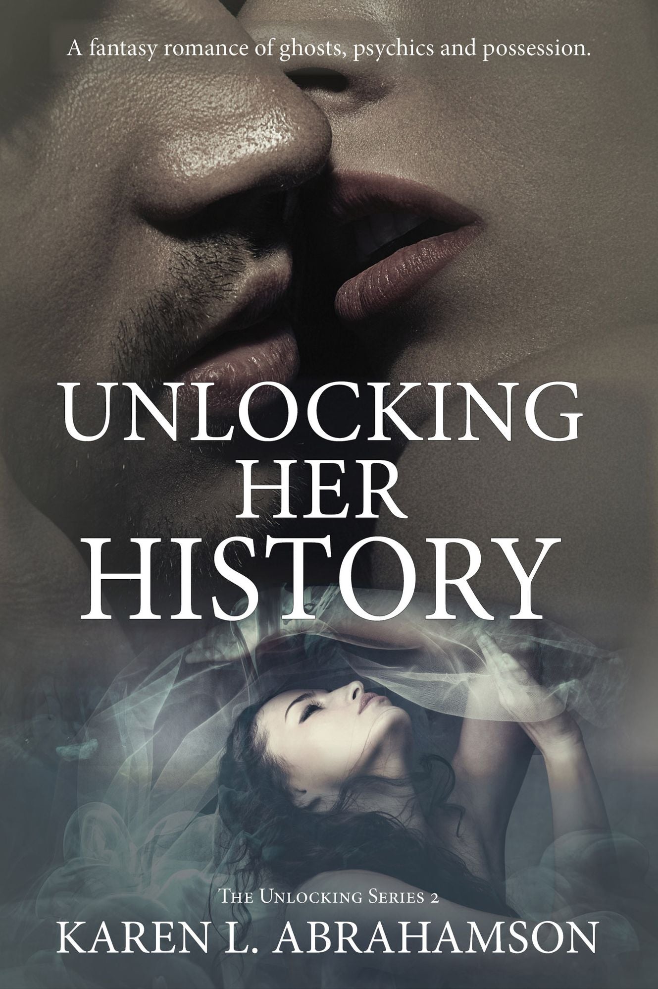 Unlocking Her History: A fantasy romance of ghosts, psychics and possession.