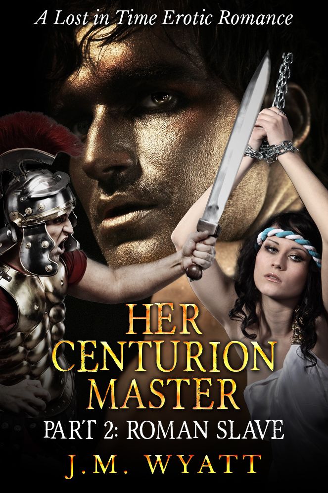Her Centurion Master Part 2: Roman Slave