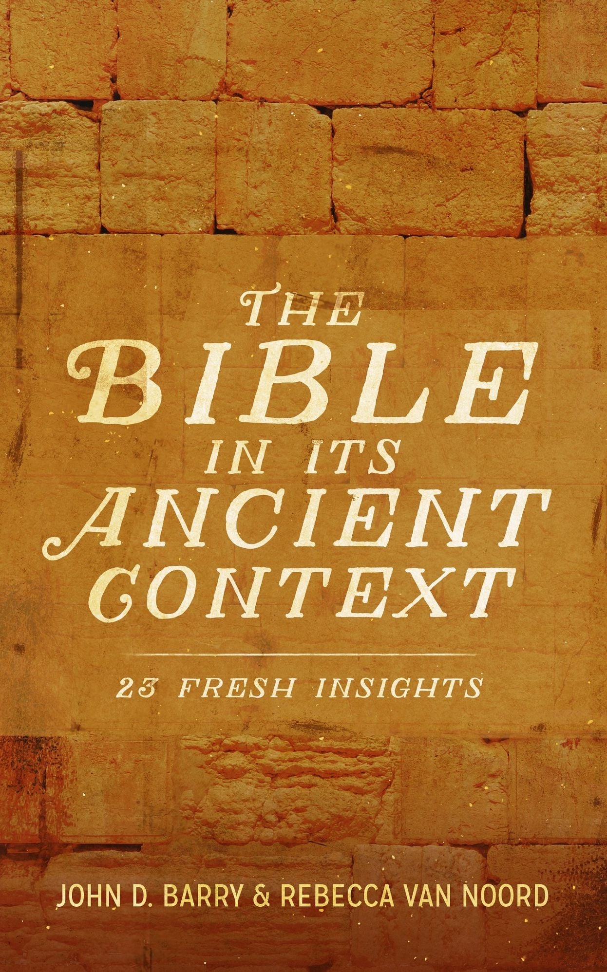 The Bible in Its Ancient Context: 23 Fresh Insights