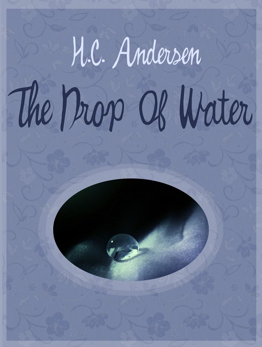 H.C. Andersen: The Drop Of Water