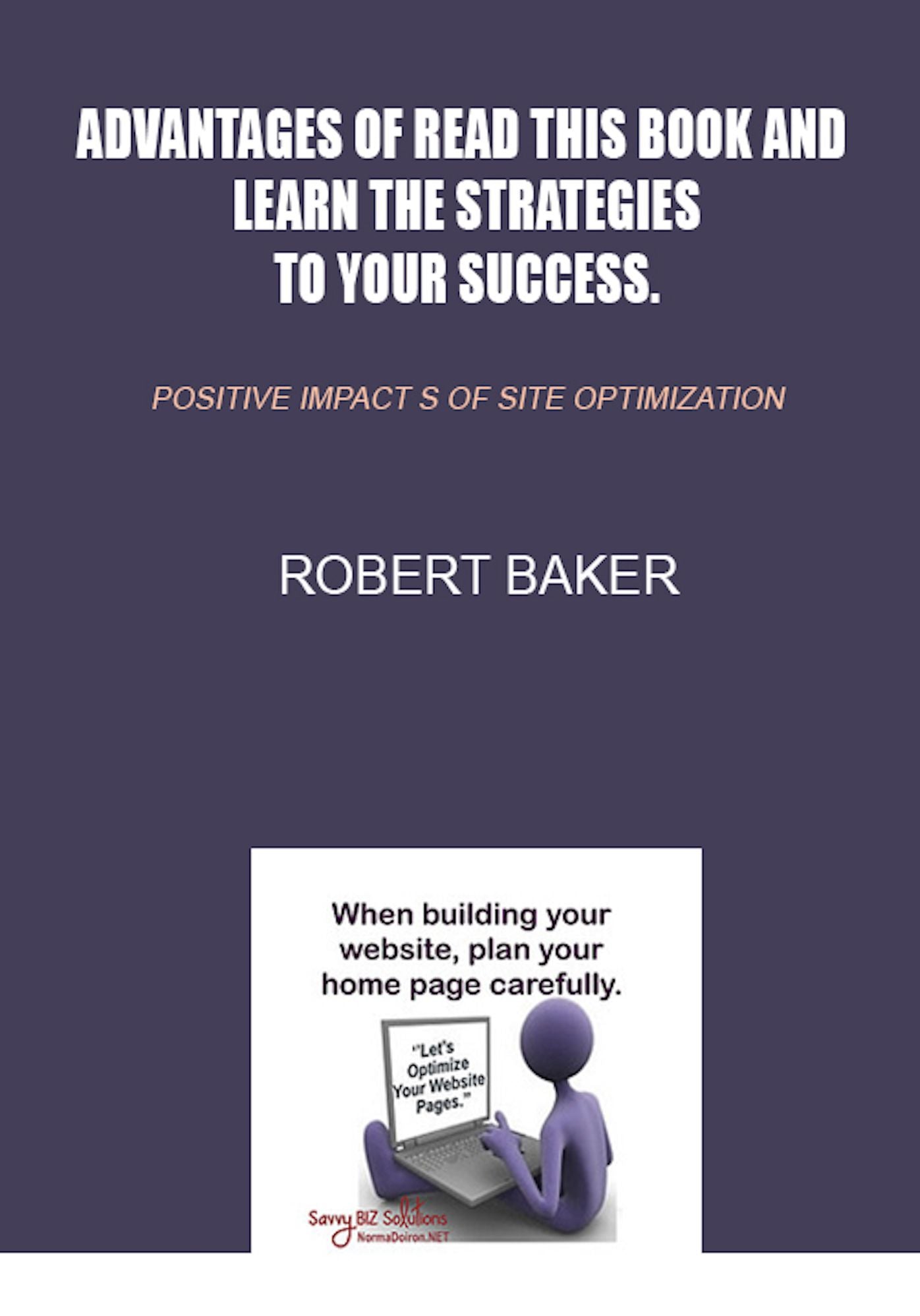 Advantages of read this book and learn the strategies to your success.: positive impact s of site optimization