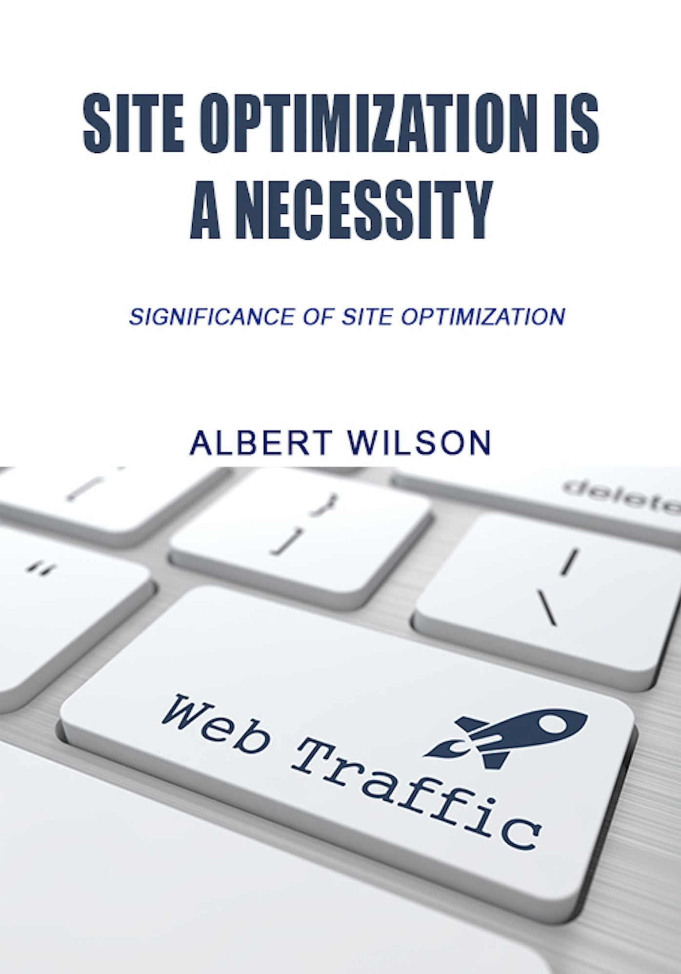 Site optimization is a necessity: significance of site optimization