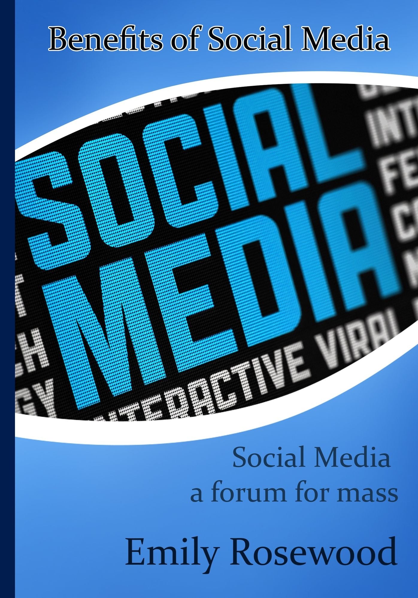 Benefits of Social Media: Social Media a forum for mass
