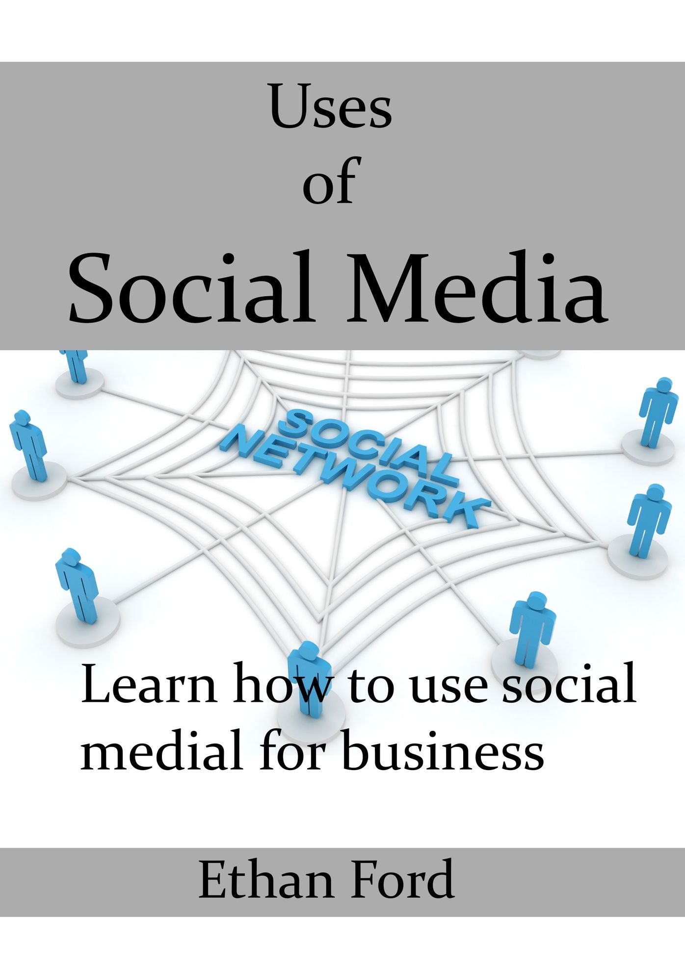 Uses of Social Media: Learn how to use social medial for business