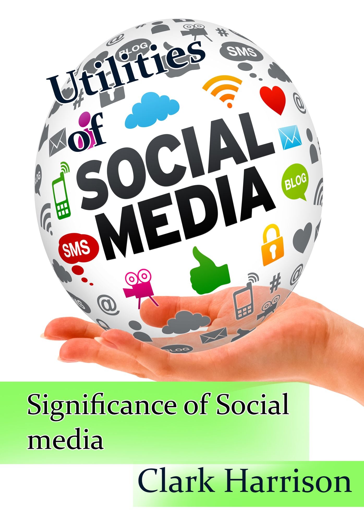 Utilities of Social Media: Significance of Social media