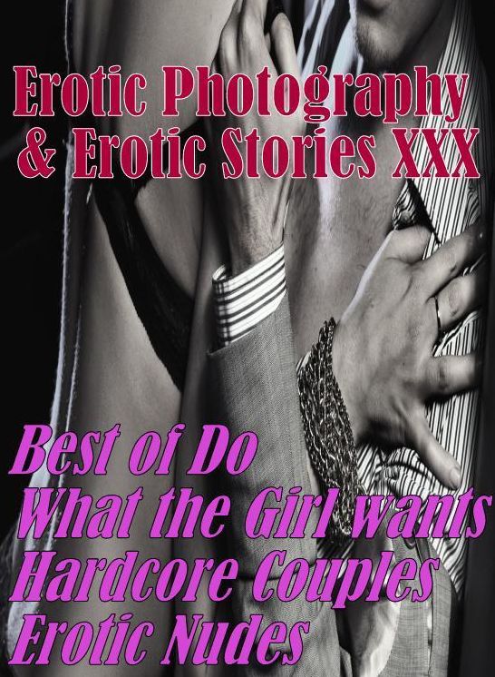 Erotica Adult: Erotic Photography & Erotic Stories XXX Best of "Do What the Girl wants Hardcore Couples Erotic Nudes" ( Erotic Photography, Erotic Stories, Nude Photos, Naked, Adult Nudes, Domination, Lesbian, She-male, Gay, Fetish, Bondage, Sex, Erotic )