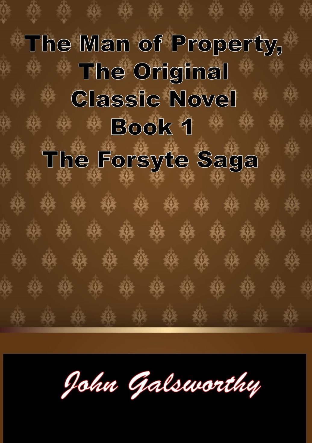 The Man of Property, The Original Classic Novel Book 1 of the Forsyte Saga