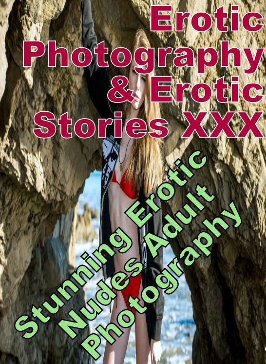 Erotic Nudes: Erotic Photography & Erotic Stories XXX Stunning Erotic Nudes Adult Photography ( Erotic Photography, Erotic Stories, Nude Photos, Naked, Adult Nudes, Domination, Lesbian, She-male, Gay, Fetish, Bondage, Sex, Erotic, Erotica, Hentai, Oral )