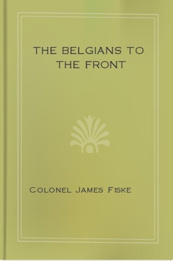The Belgians to the Front