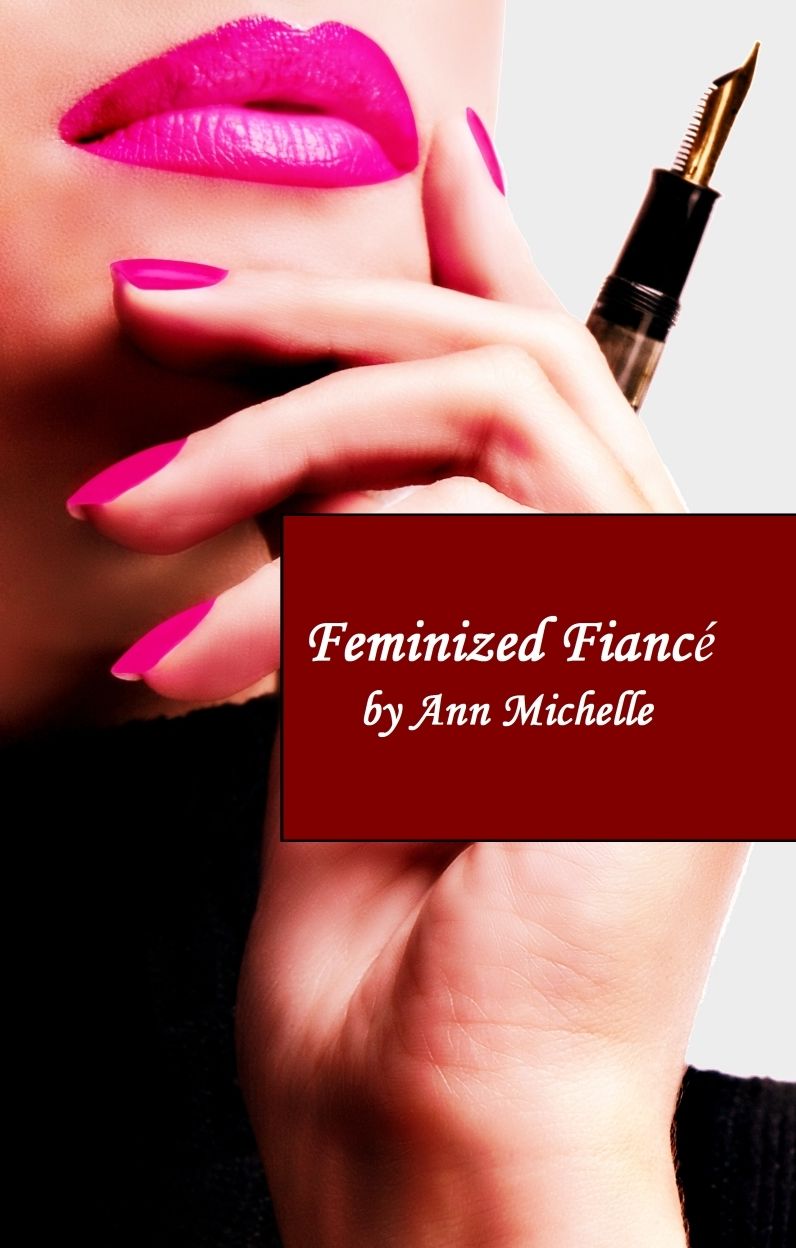 Feminized Fiance (Female Domination, Forced Feminization, Sissies)