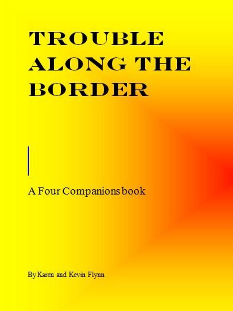Trouble Along the Border "A Four Companions book"