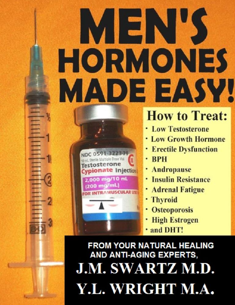 Men's Hormones Made Easy : How to Treat Low Testosterone, Low Growth Hormone, Erectile Dysfunction, Andropause, Insulin Resistance, Adrenal Fatigue, Thyroid, Osteoporosis, High Estrogen and DHT!