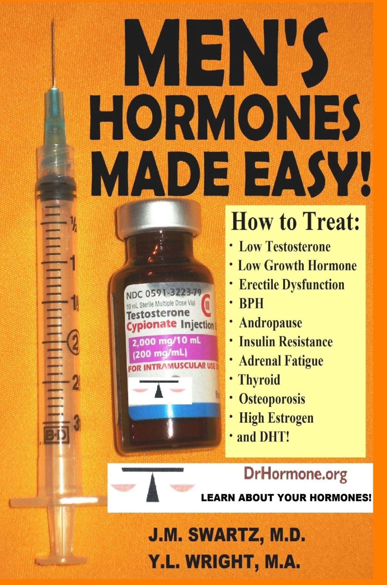 Men's Hormones Made Easy : How to Treat Low Testosterone, Low Growth Hormone, Erectile Dysfunction, Andropause, Insulin Resistance, Adrenal Fatigue, Thyroid, Osteoporosis, High Estrogen and DHT!