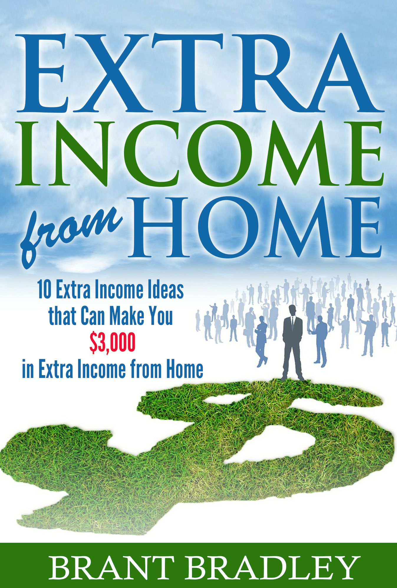 Extra Income from Home: 10 Extra Income Ideas that Can Make You $3,000 in Extra Income from Home