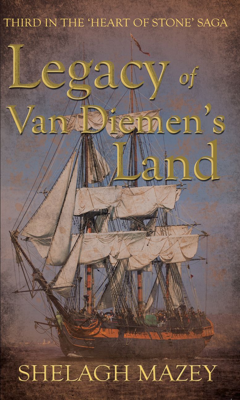 Legacy of Van Diemen's Land: Third in the 'Heart of Stone' Saga