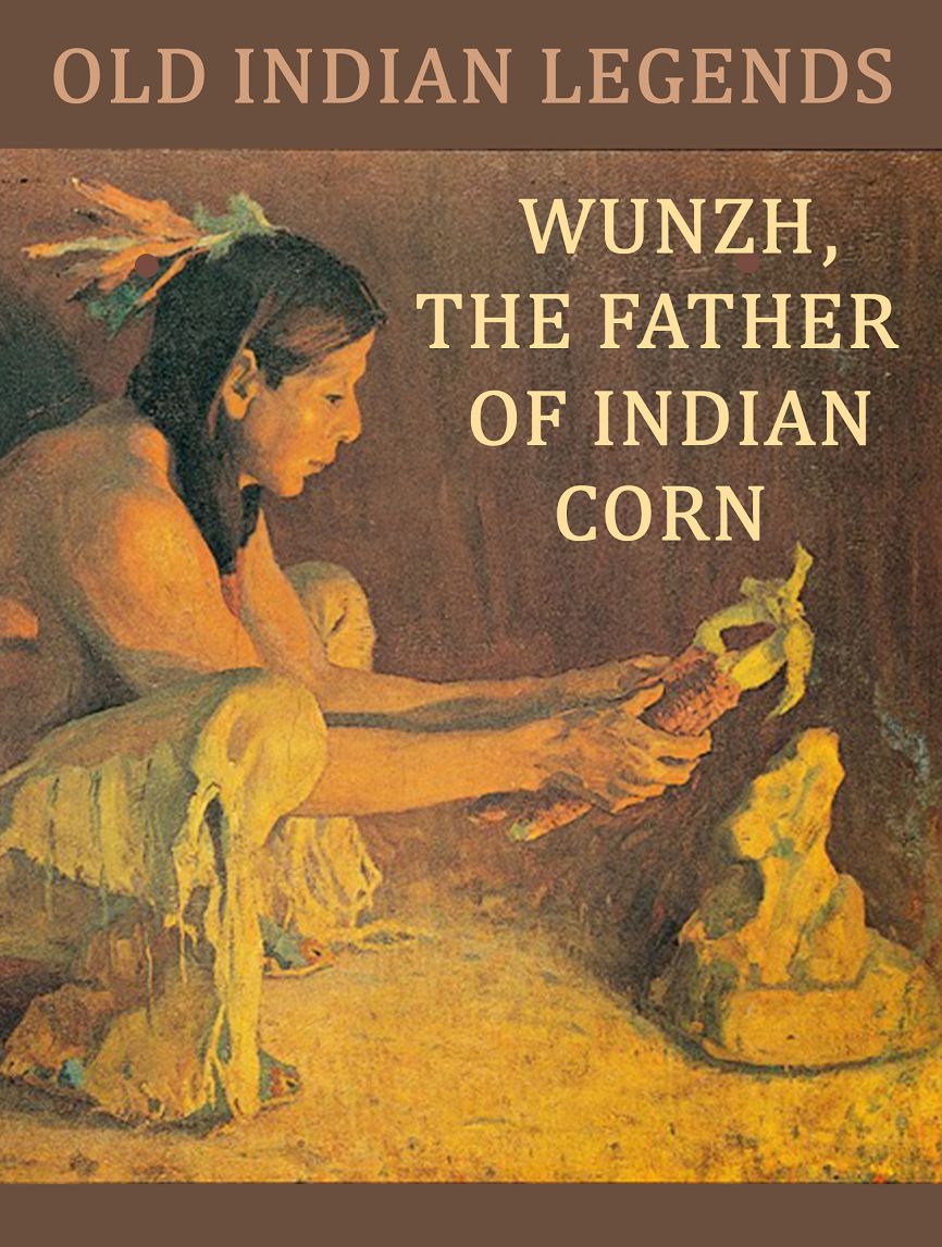 Wunzh, The Father Of Indian Corn