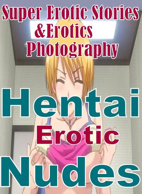 Adult: Super Erotic Stories & Erotics Photography Hentai Erotic Nudes ( Erotic Photography, Erotic Stories, Nude Photos, Lesbian, She-male, Gay, Fetish, Bondage, Sex, Erotic, Erotica, Hentai, Oral, Porno )