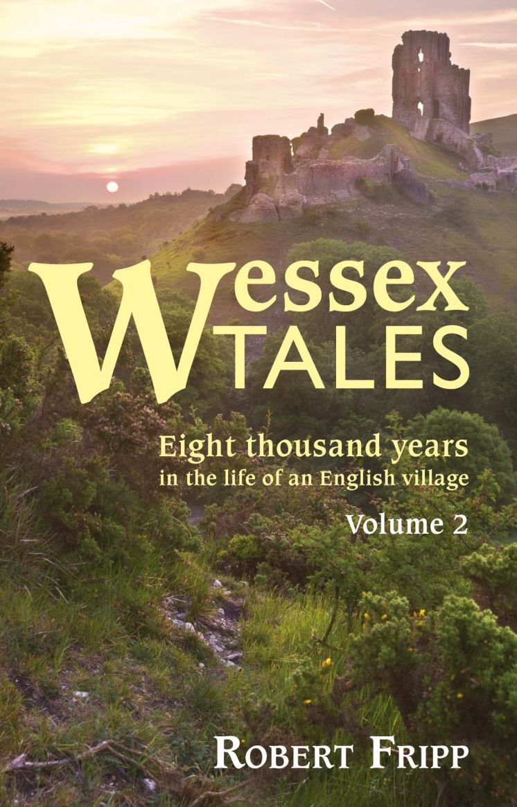 WESSEX TALES: Eight Thousand Years in the Life of an English Village - Volume 2 of 2