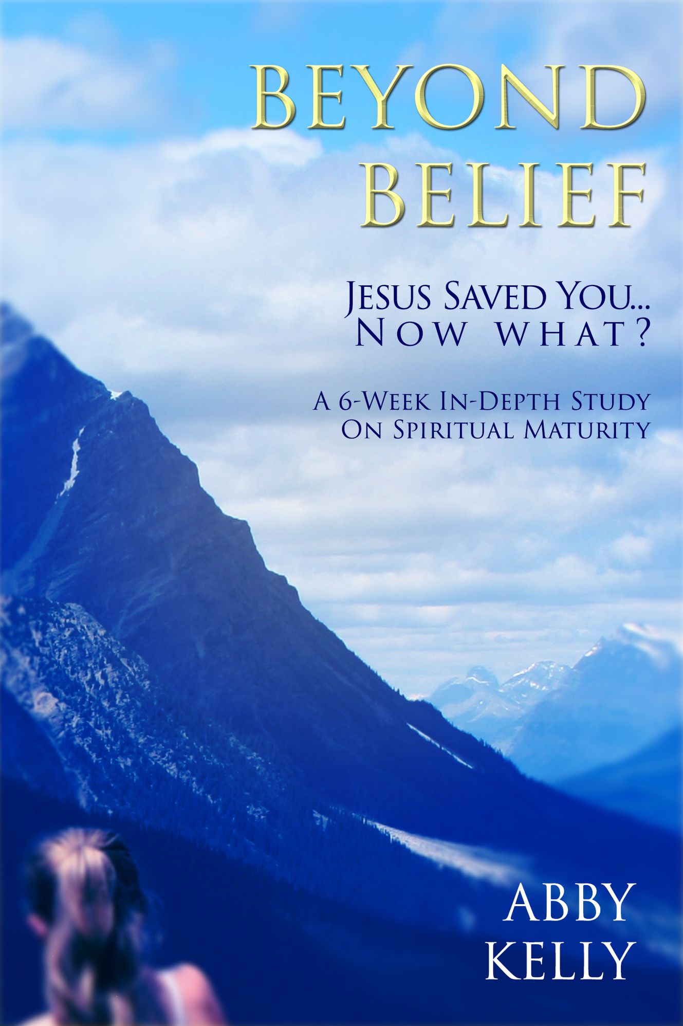 Beyond Belief: Jesus Saved You . . . Now What?