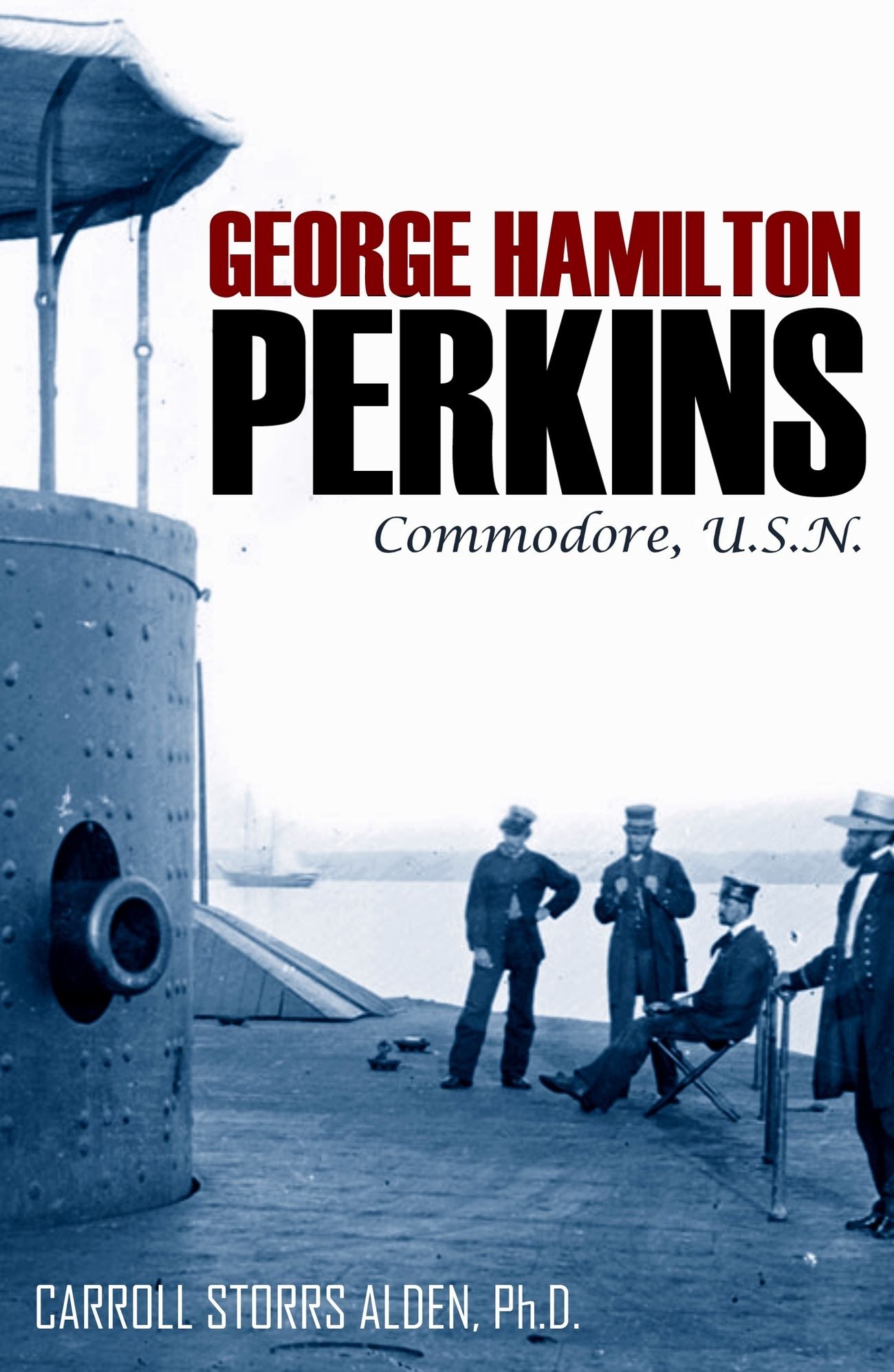 George Hamilton Perkins: Commodore, U.S.N. (Abridged, Annotated)