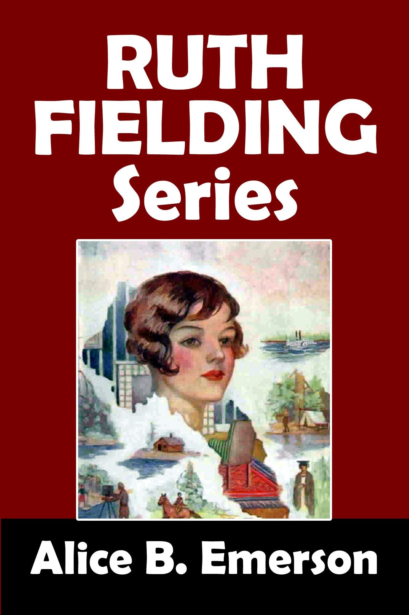 The Ruth Fielding Series: 18 Girls' Adventure Stories