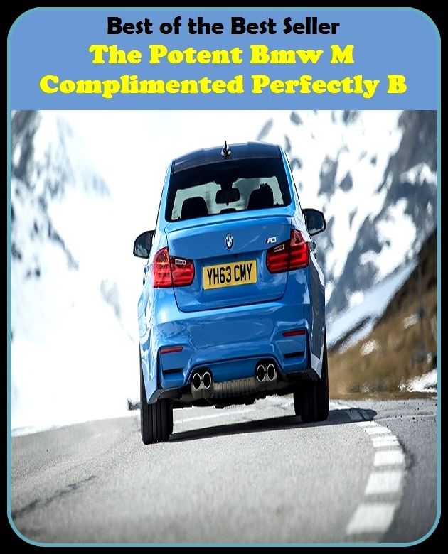 Best of the best sellers The Potent Bmw M Complimented Perfectly B ( atv, automobile, boat, bus, cab, car, jeep, taxi, truck, van, wagon, transport, wheels, mechanism, motorcycle, carrier, chariot, automated transfer vehicle )