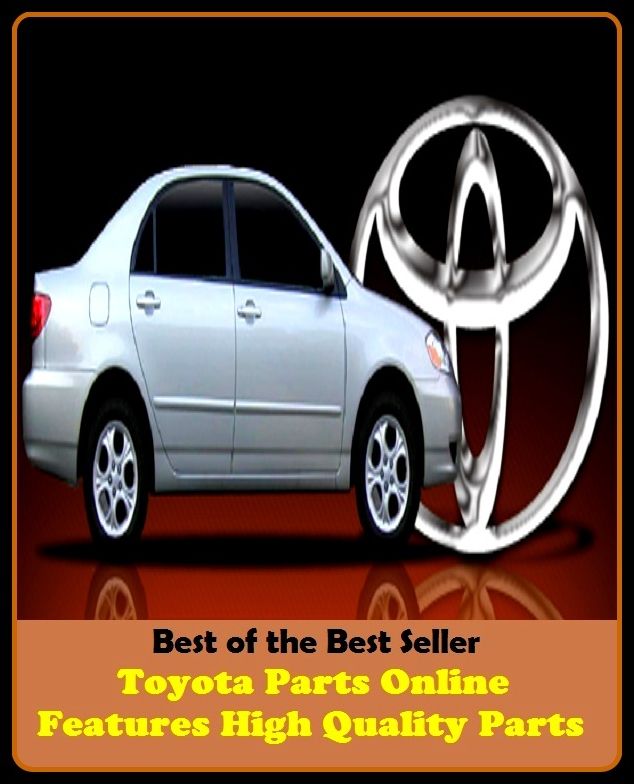 Best of the best sellers Toyota Parts Online Features High Quality Parts ( atv, automobile, boat, bus, cab, car, jeep, taxi, truck, van, wagon, transport, wheels, mechanism, motorcycle, carrier, chariot, automated transfer vehicle )