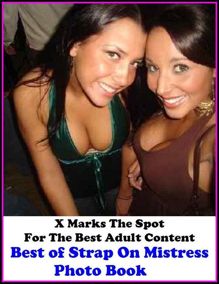 Photography Erotic: X Marks The Spot For The Best Adult Content Best of"Strap On Mistress Photo Book" ( Erotic Photography, Erotic Stories, Nude Photos, Naked , Adult Nudes, Breast, Domination, Bare Ass, Lesbian, She-male, Gay, Fetish, Bondage, Sex, Erot